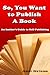 So, You Want to Publish a Book
