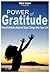 Power of Gratitude: How Gratitude Attracts Good Things Into Your Life (Mind Body Spirit Classics Book 7)