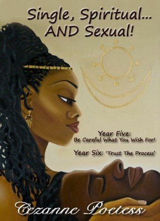 Single, Spiritual...AND Sexual! Years Five and Six (Kindle Edition)