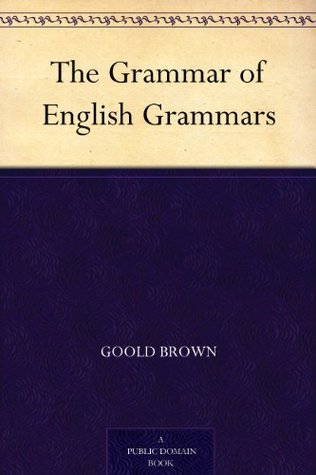 The Grammar of English Grammars (Kindle Edition)