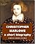 Christopher Marlowe - A Short Biography