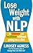 Lose Weight with NLP: Be thinner and healthier without going on a diet
