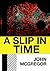 A Slip in Time