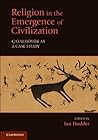 Religion in the Emergence of Civilization: Çatalhöyük as a Case Study Book cover for Religion in the Emergence of Civilization: Çatalhöyük as a Case Study