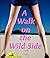 A Walk on the Wildside