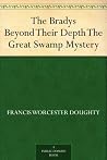The Bradys Beyond Their Depth The Great Swamp Mystery The Bradys Beyond Their Depth The Great Swamp Mystery