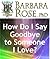 How Do I Say Goodbye to Som...