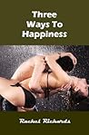 Three Ways To Happiness