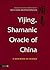 Yijing, Shamanic Oracle of China: A New Book of Change