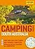 Camping around South Australia (Explore Australia)
