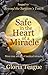 Safe in the Heart of a Miracle: More True Stories of Medical Miracles