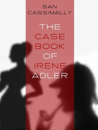 Books Online Free The Case Book of Irene Adler (The Irene Adler Trilogy #1) Download