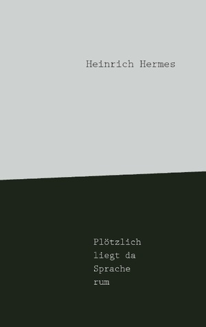 Plötzlich liegt da Sprache rum (German Edition)