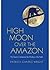 High Moon Over the Amazon by Patricia Chapple Wright