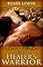 The Healer's Warrior by Renee Lewin The Healer's Warrior by Renee Lewin