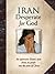 Iran: Desperate for God