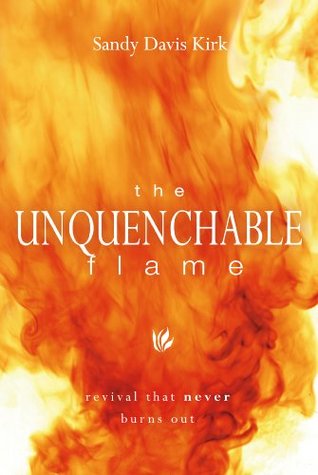 The Unquenchable Flame: Revival That Never Burns Out (Kindle Edition)