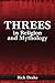 Threes in Religion and Mythology by Rick Drake