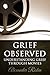 Grief Observed - Understanding Grief Through Movies