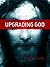 Upgrading God