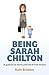 Being Sarah Chilton by Ruth Briddon