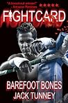 Fight Card: Barefoot Bones (Fight Card Series) Fight Card: Barefoot Bones (Fight Card Series)