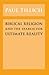 Biblical Religion and the Search for Ultimate Reality by Paul Tillich