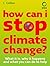 How Can I Stop Climate Change by Friends Of The Earth