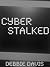 Cyber Stalked by Debbie Davis