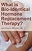 What is Bio-Identical Hormone Replacement Therapy?