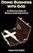 Doing Business with GOD - (60 Biblical Principles for Business, Leadership & Power): How to be a Christian Leader, Christian Leadership Principles, Effective Christian Leadership