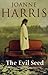 The Evil Seed by Joanne Harris