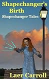 Book cover for Shapechanger's Birth (Shapechanger Tales Book 1)