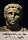 Apocolocyntosis In Plain and Simple English (Translated) Apocolocyntosis In Plain and Simple English (Translated)