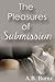The Pleasures of Submission