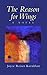The Reason for Wings by Joyce Reiser Kornblatt