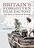 Britain's Forgotten Film Factory: The Story of Isleworth Studios