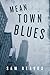 Mean Town Blues: A Novel of...