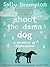 Shoot the Damn Dog: A Memoir of Depression