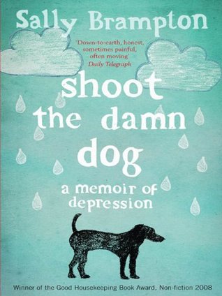 Shoot the Damn Dog: A Memoir of Depression