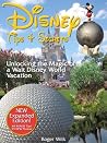 Disney Tips & Secrets:  Unlocking the Magic of a Walt Disney World Vacation