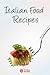 Great Italian Recipes To Make At Home! by Recipe Books