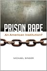 Prison Rape: An American Institution?