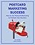 Postcard Marketing Success: How to Use Postcard Marketing To Promote Your Business (Business Basics for Beginners Book 2)