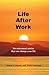 Life After Work: six retirement stories that can change your life