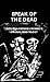 Speak of the Dead: Explorin...