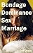 Bondage Dominance Sex Marriage (BDSM Erotica Romance)