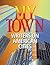 My Town: Writers on American Cities