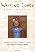 Writing Cures: An Introductory Handbook of Writing in Counselling and Therapy
