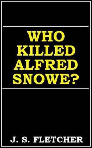 Who Killed Alfred Snowe? (Kindle Edition)